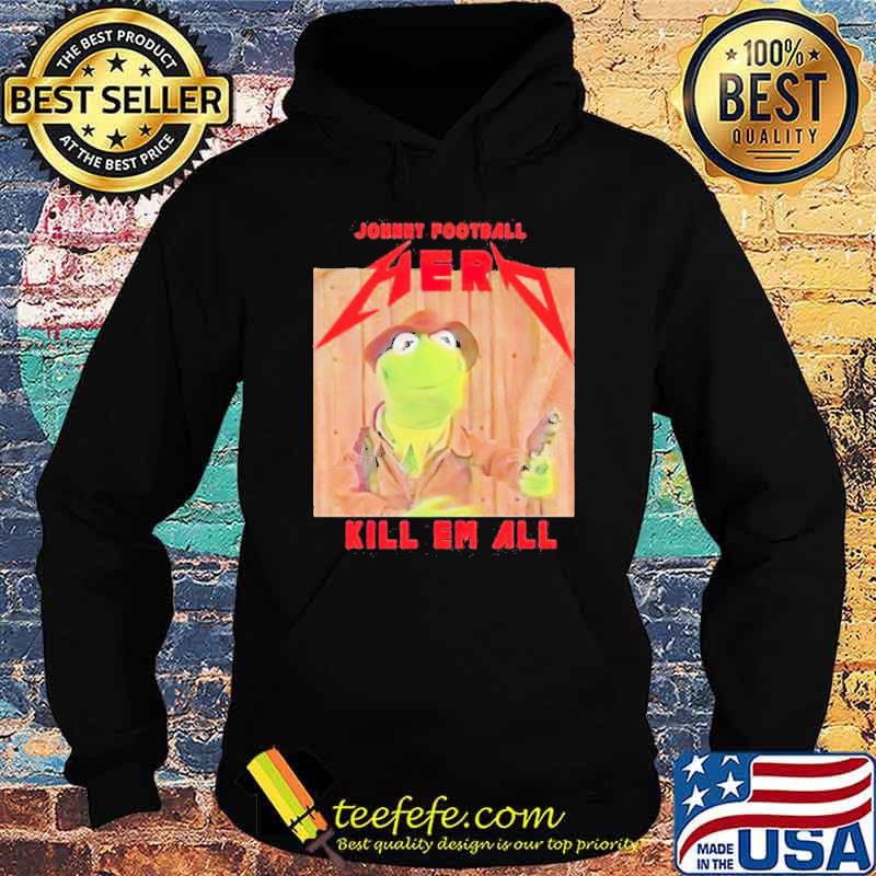 Kermit frog Johnny Football Herd Kill Em All Shirt Hoodie Kermit frog Johnny Football Herd Kill Em All Shirt Hoodie