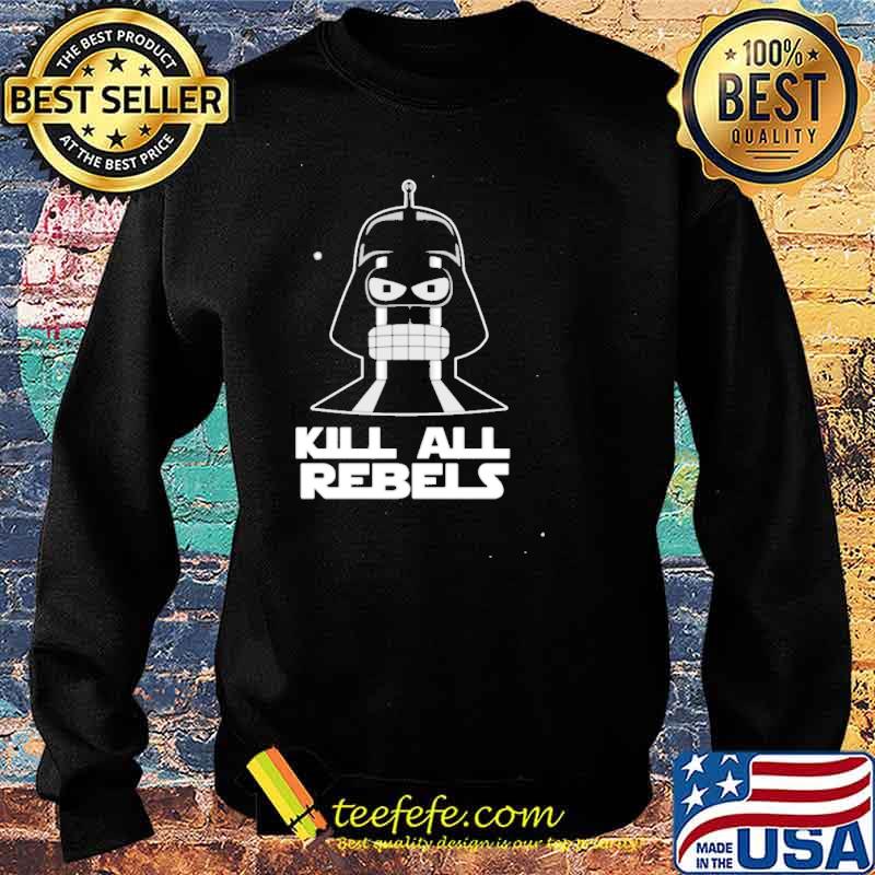 Kill All Rebels Shirt Sweater Kill All Rebels Shirt Sweater