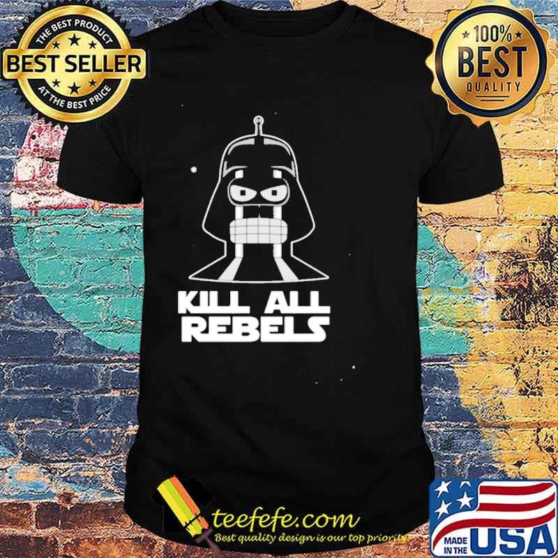 Kill All Rebels Shirt