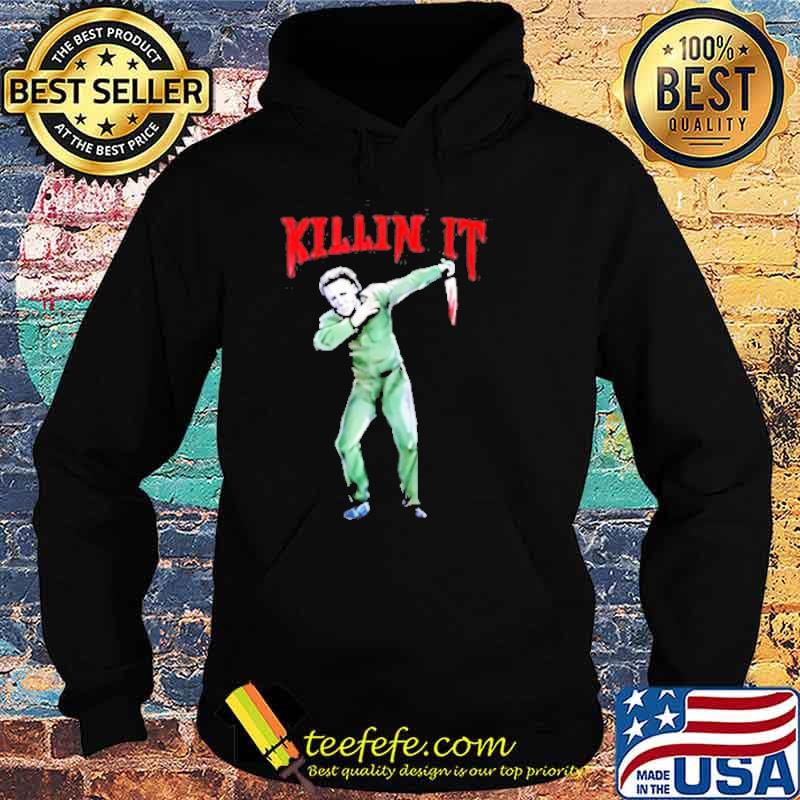 Killin’ it Michael Myers dabbing Halloween s Hoodie Killin’ it Michael Myers dabbing Halloween s Hoodie