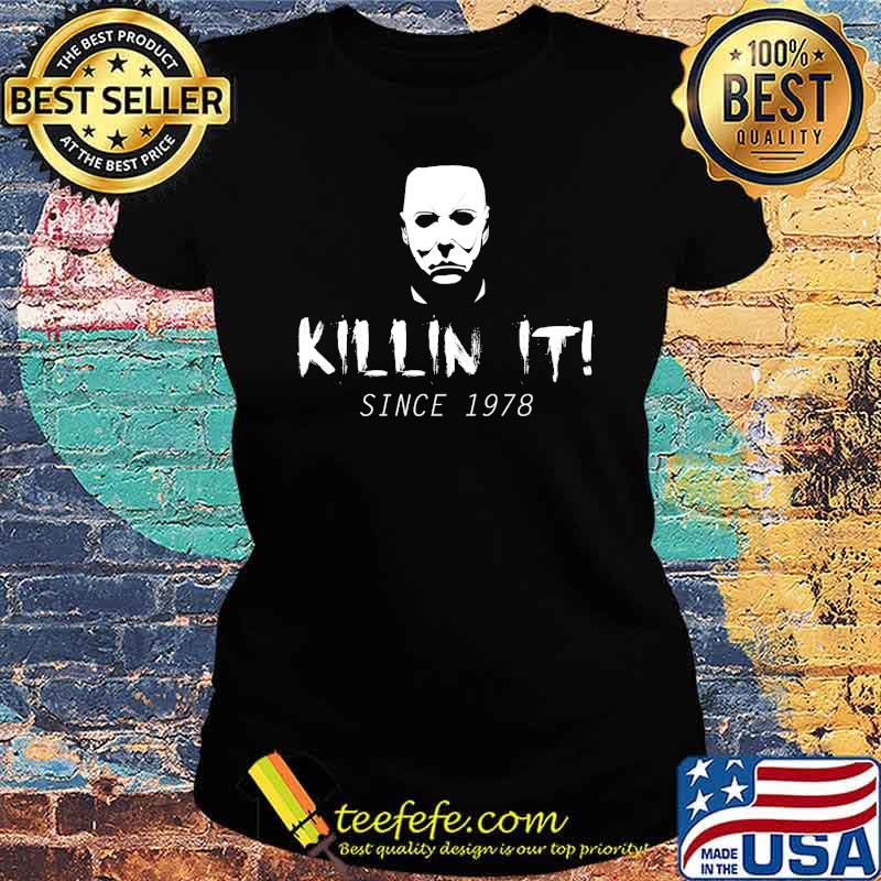 Killin' It Since 1978 Michael Myers Halloween s Ladies tee Killin' It Since 1978 Michael Myers Halloween s Ladies tee