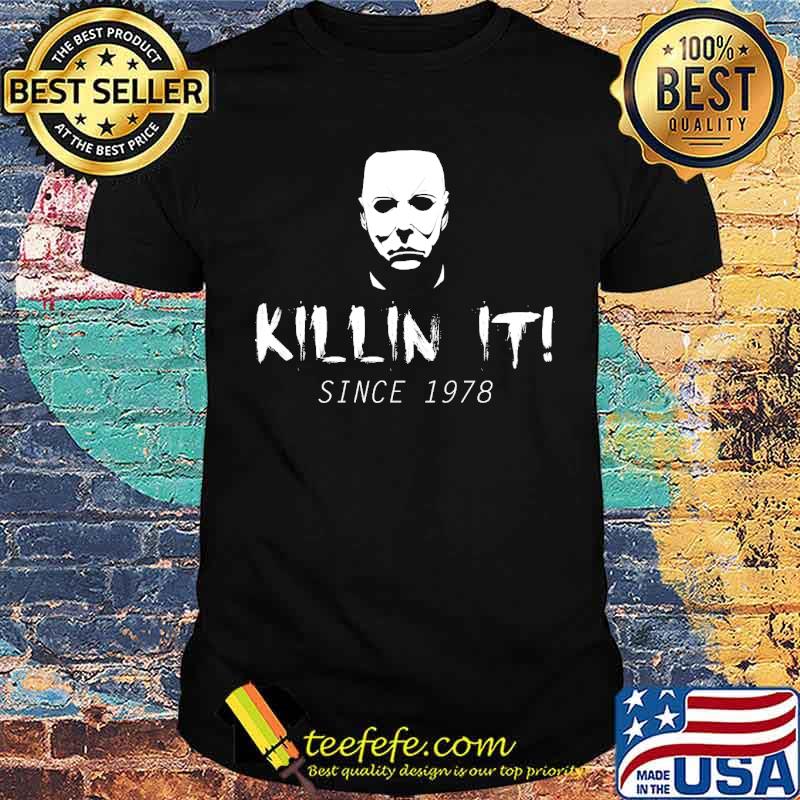 Killin' It Since 1978 Michael Myers Halloween shirt Killin' It Since 1978 Michael Myers Halloween shirt