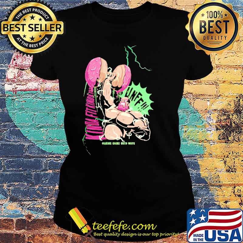 Kinda Fit Kinda Fat Unff Making Gainz Both Ways Shirt Ladies tee Kinda Fit Kinda Fat Unff Making Gainz Both Ways Shirt Ladies tee