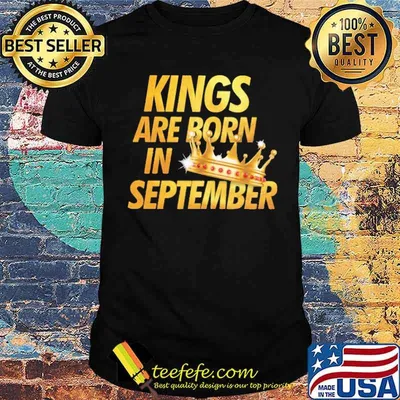 Kings Are Born in September Shirt