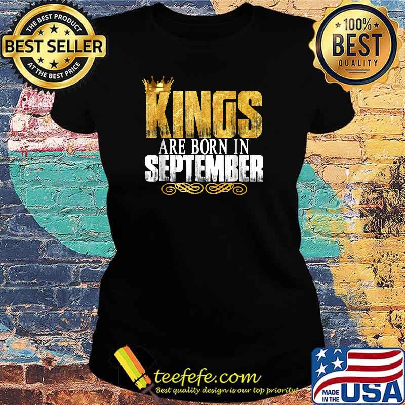 Kings Are Born In September T-Shirt Ladies tee Kings Are Born In September T-Shirt Ladies tee