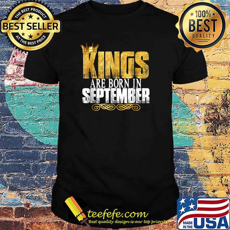 Kings Are Born In September T-Shirt Kings Are Born In September T-Shirt