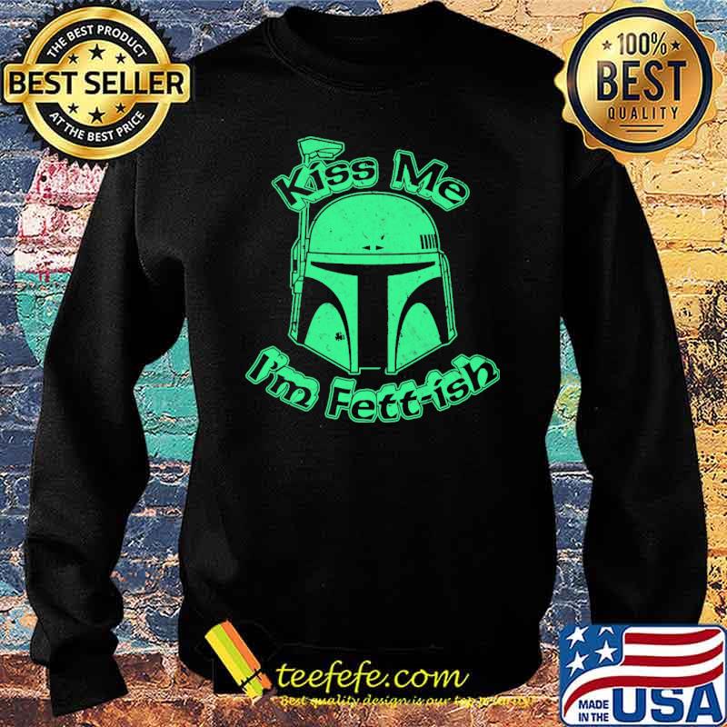 Kiss Me I'm Fett-ish Shirt Sweater Kiss Me I'm Fett-ish Shirt Sweater