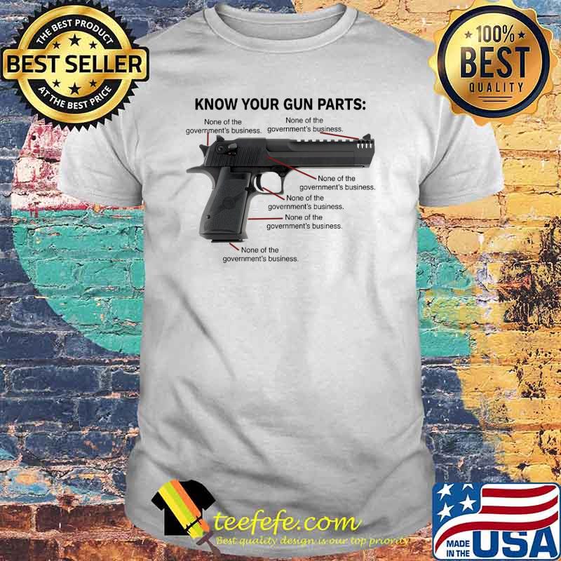 Know your gun parts shirt