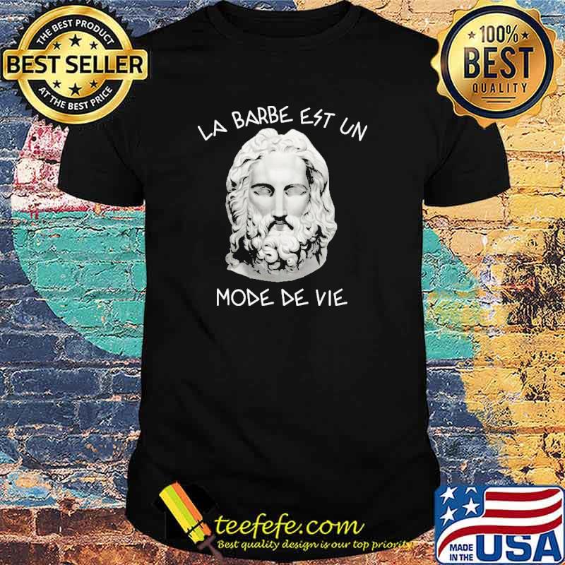 LA BARBE EST UN MODE DE VIE SHIRT