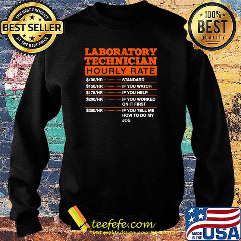 Laboratory Technician Hourly Rate Lab Technician T-Shirt Sweater Laboratory Technician Hourly Rate Lab Technician T-Shirt Sweater