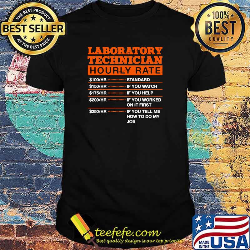 Laboratory Technician Hourly Rate Lab Technician T-Shirt