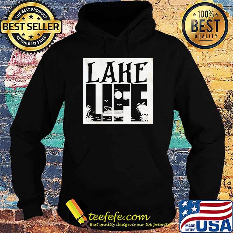Lake Life Pontoon Shirt Hoodie Lake Life Pontoon Shirt Hoodie