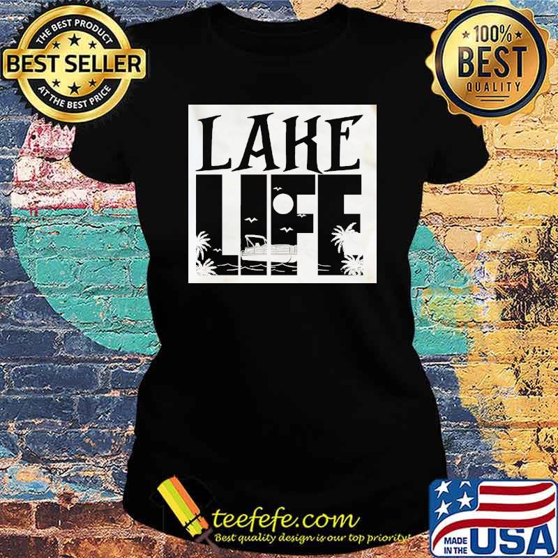 Lake Life Pontoon Shirt Ladies tee Lake Life Pontoon Shirt Ladies tee