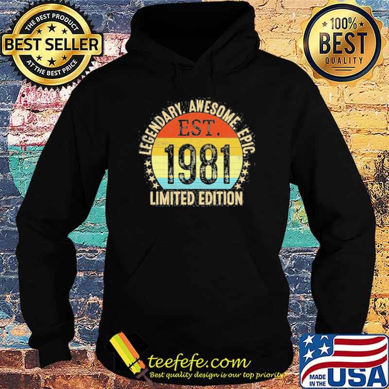 Legendary awesome epic est 1981 limited edition vintage s Hoodie Legendary awesome epic est 1981 limited edition vintage s Hoodie
