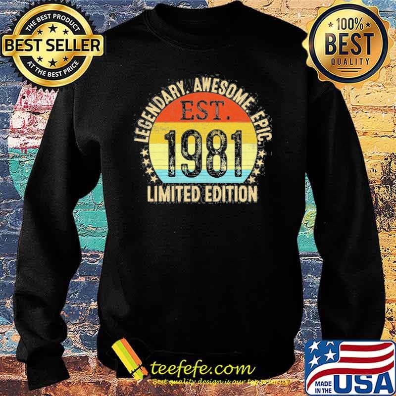 Legendary awesome epic est 1981 limited edition vintage s Sweater Legendary awesome epic est 1981 limited edition vintage s Sweater