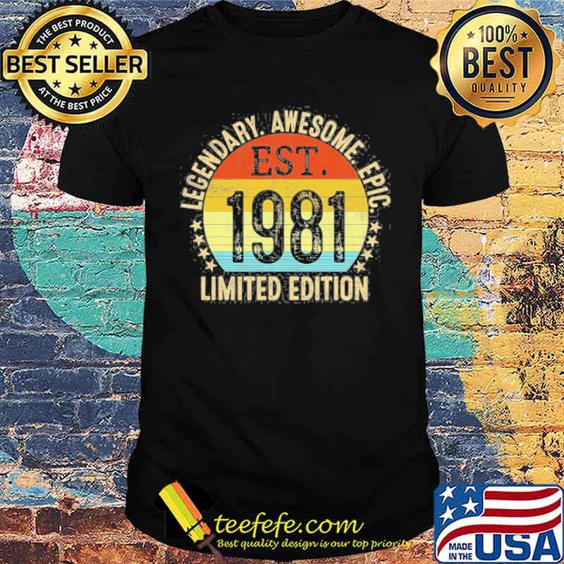 Legendary awesome epic est 1981 limited edition vintage shirt