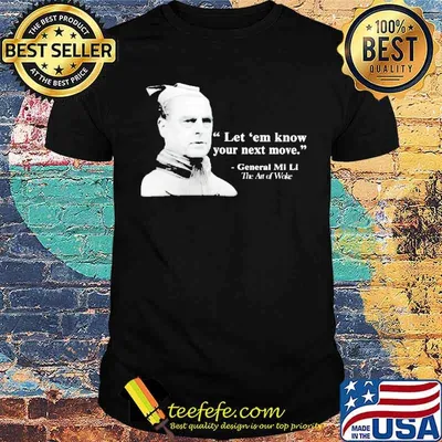 Let ’em know your next move General Mi Li The Art Of Woke Shirt