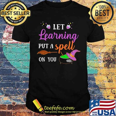 Let learning Put a spell On you Witch Shirt