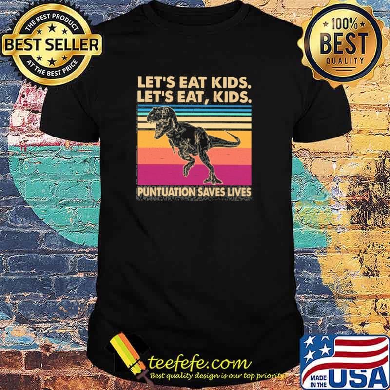 Let's Eat Kids Let's Eat Kids Punctuation Saves Lives T Rex Vintage Shirt