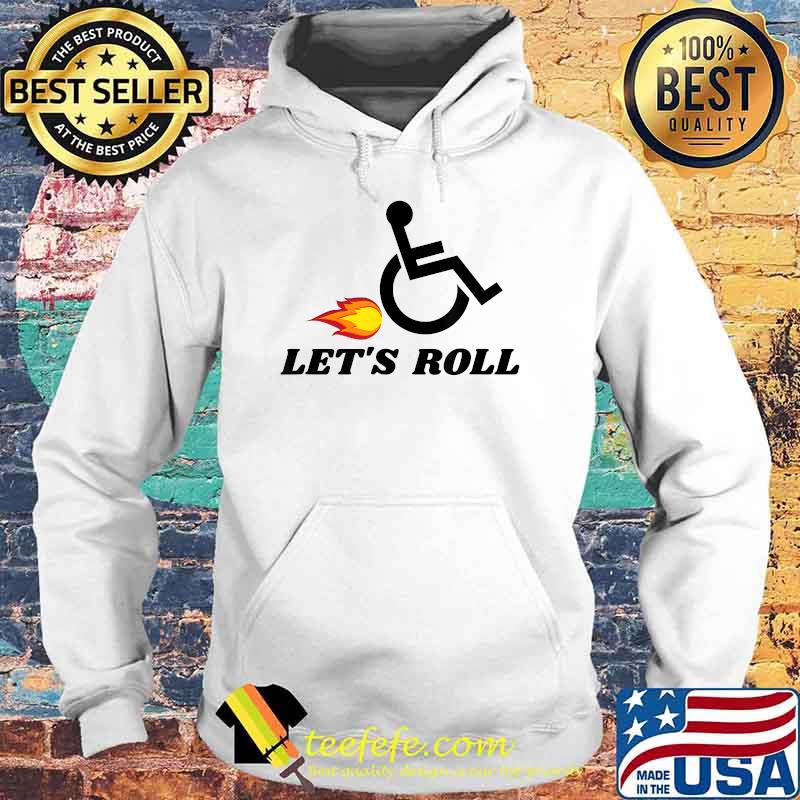 Let's Roll Wheelchair Disability T-Shirt Hoodie Let's Roll Wheelchair Disability T-Shirt Hoodie