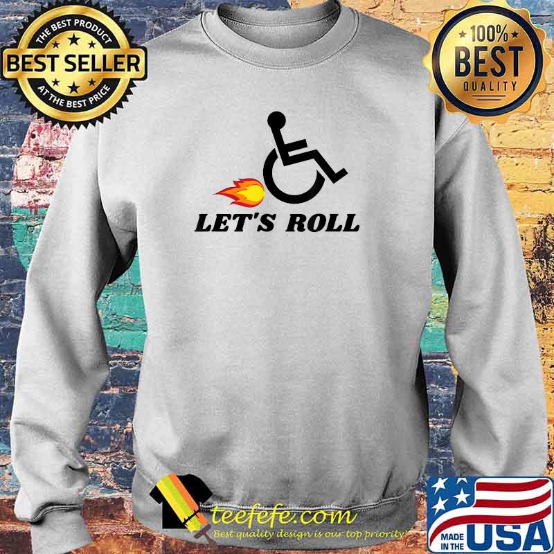 Let's Roll Wheelchair Disability T-Shirt Sweater Let's Roll Wheelchair Disability T-Shirt Sweater