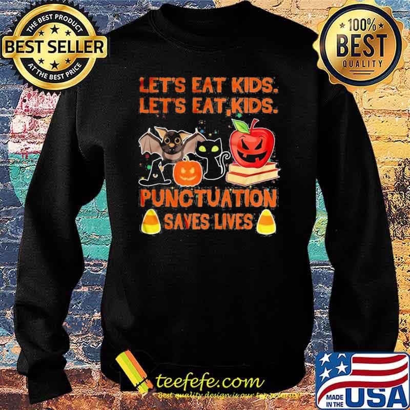 Lets eat kids lets eat kids punctuation save lives bat cat apple halloween s Sweater Lets eat kids lets eat kids punctuation save lives bat cat apple halloween s Sweater