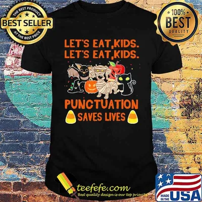 Lets Eat Kids Lets Eat Kids Punctuation Saves Lives Halloween Shirt