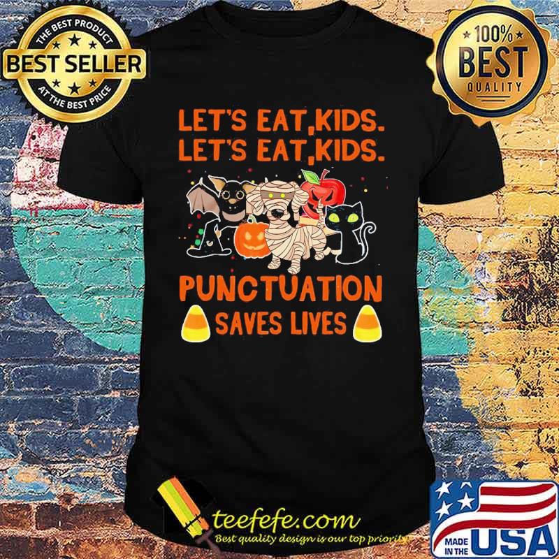 Lets Eat Kids Lets Eat Kids Punctuation Saves Lives Halloween Shirt