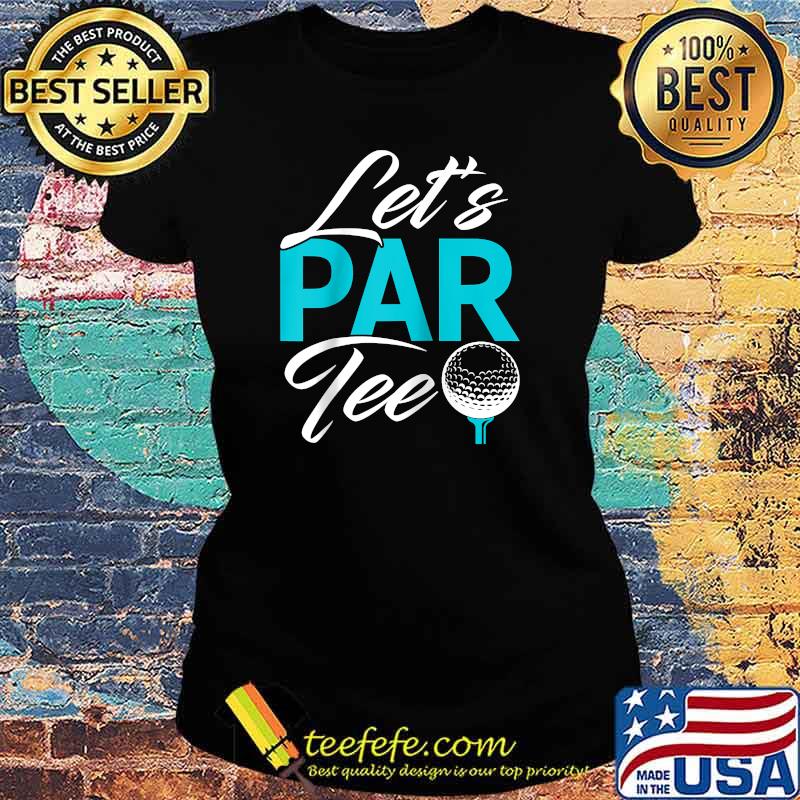 Lets Par tee Golf sport playing T-s Ladies tee Lets Par tee Golf sport playing T-s Ladies tee