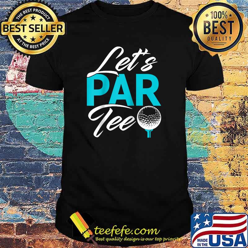 Lets Par tee Golf sport playing T-shirt