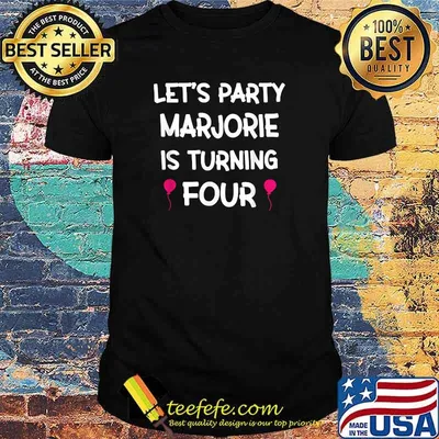 Lets Party Marjorie Is Turning Four birthday T-Shirt