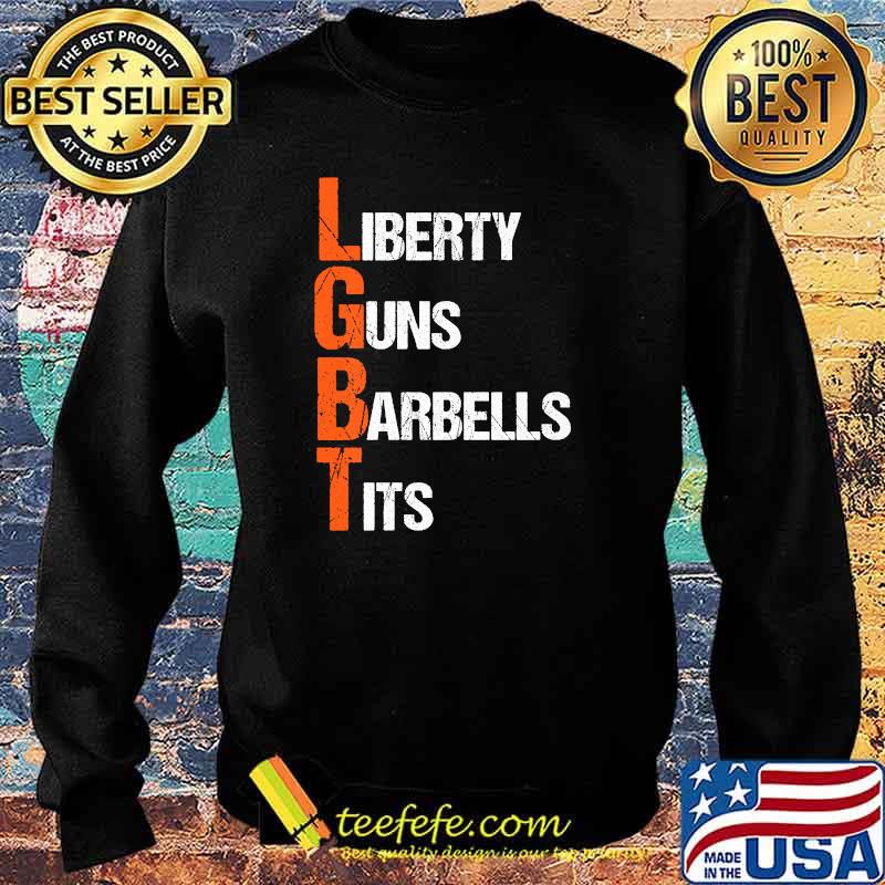 LGBT Liberty Guns Barbells Tits T-Shirt Sweater LGBT Liberty Guns Barbells Tits T-Shirt Sweater