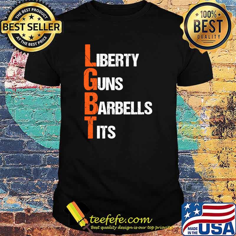 LGBT Liberty Guns Barbells Tits T-Shirt