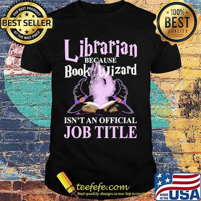 Librarian because book wizard isnt an offical job tittle shirt