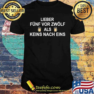 LIEBER FÜNF VOR ZWÖLF ALS KEINS NACH EINS sHIRT