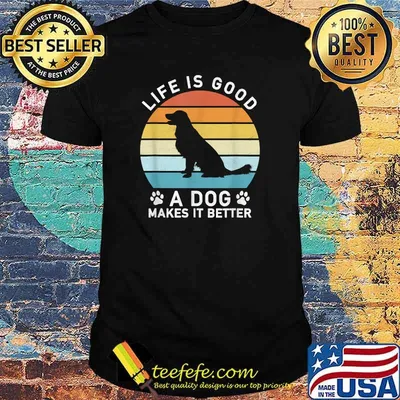 Life Is Good A Dog Makes It Better Vintage T-Shirt