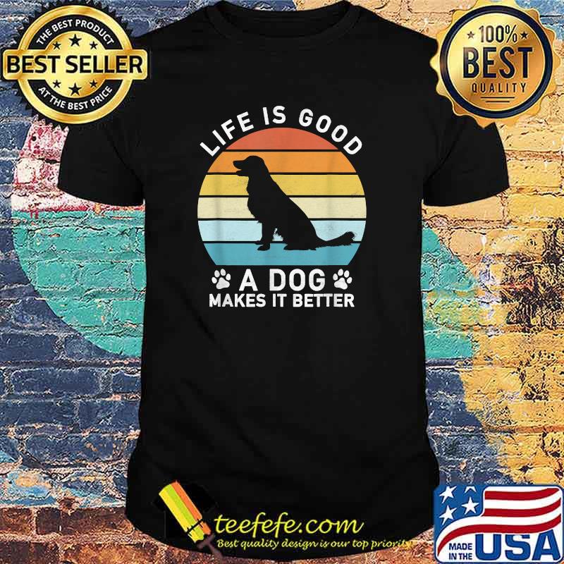 Life Is Good A Dog Makes It Better Vintage T-Shirt