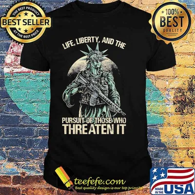 Life liberty and the pursuit of those who threaten it shirt