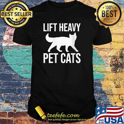 Lift Heavy Pet Cats Cat T-Shirt