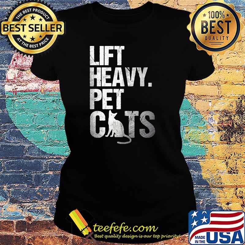Lift Heavy Pet Cats T-Shirt Ladies tee Lift Heavy Pet Cats T-Shirt Ladies tee
