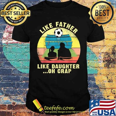 Like Father Like Daughter Oh Crap Soccer Vintage Father’s Day shirt