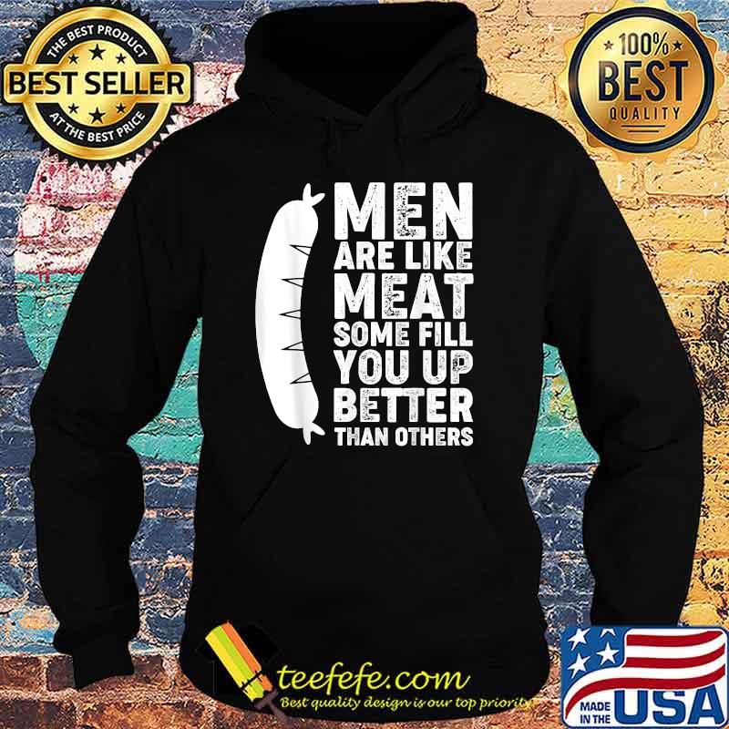 Like Meat Some Fill You Up Better Than Others T-Shirt Hoodie Like Meat Some Fill You Up Better Than Others T-Shirt Hoodie