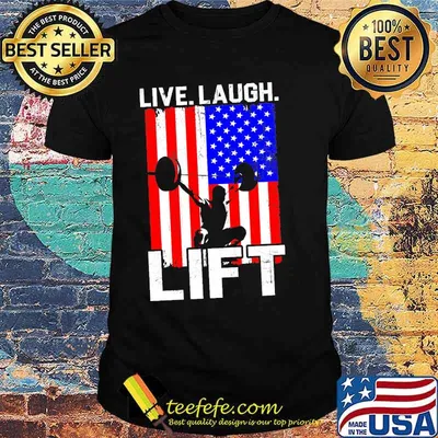 Live laugh lift american flag shirt