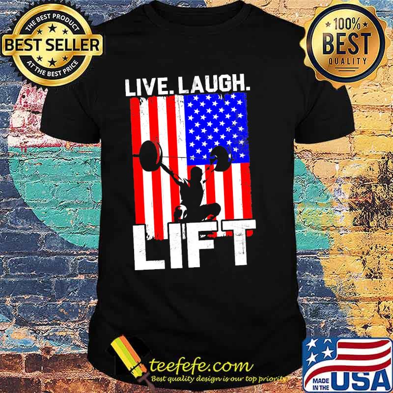 Live laugh lift american flag shirt