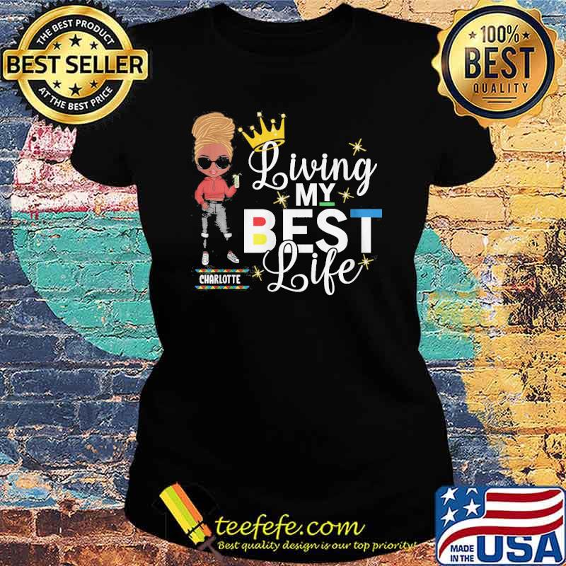 Living my best life charlotte black girl s Ladies tee Living my best life charlotte black girl s Ladies tee