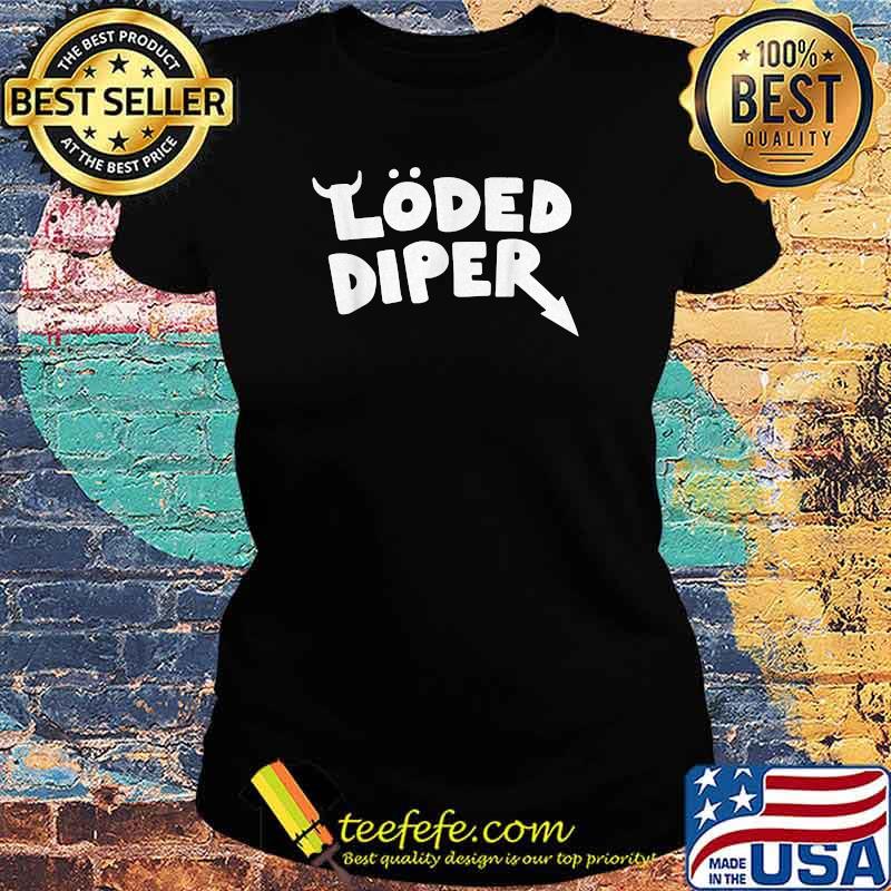 Loded Diper T-Shirt Ladies tee Loded Diper T-Shirt Ladies tee