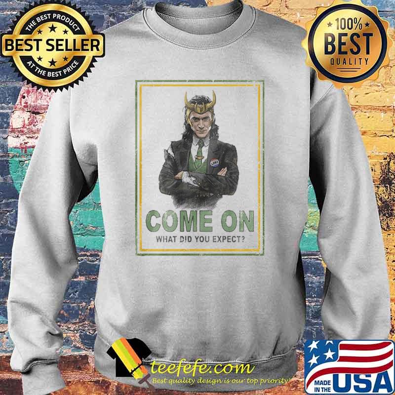 Loki What Did You Expect Marvel Comics Shirt Sweater Loki What Did You Expect Marvel Comics Shirt Sweater