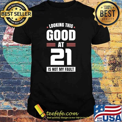 Looking This Good at 21 Year Old Birthday 21st Birthday t-Shirt