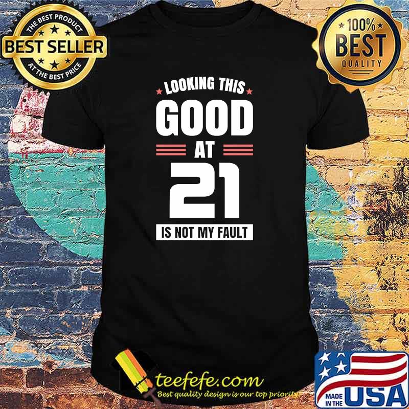 Looking This Good at 21 Year Old Birthday 21st Birthday t-Shirt Looking This Good at 21 Year Old Birthday 21st Birthday t-Shirt