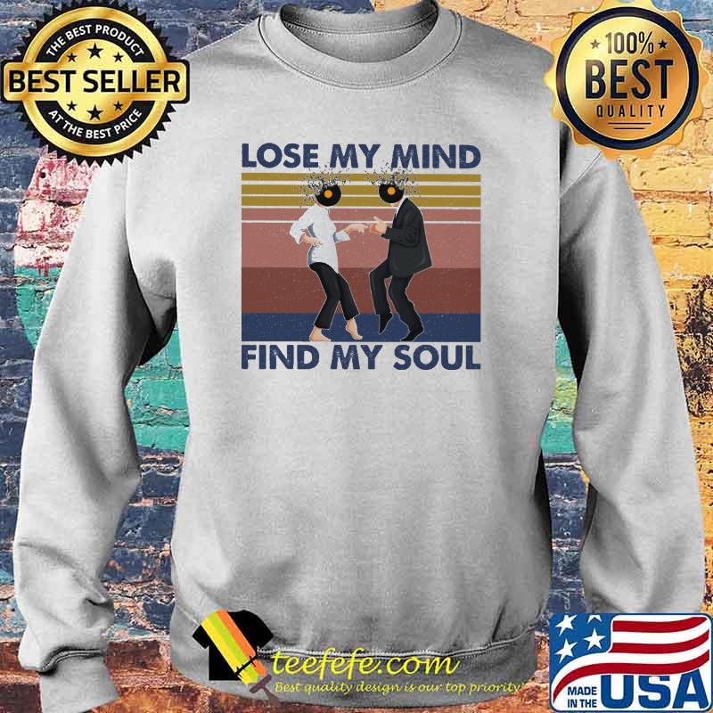 Lose My Mind Find My Soul Vinyl Records Vintage Shirt Sweater Lose My Mind Find My Soul Vinyl Records Vintage Shirt Sweater